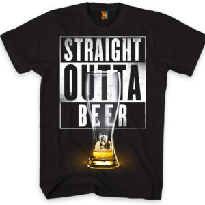 TSHIRT OUTTA BEER